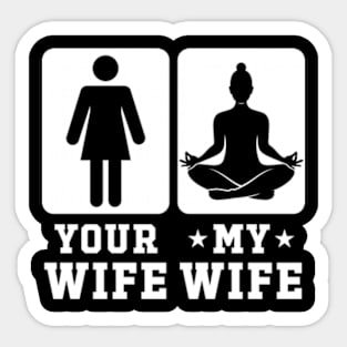 Yoga Your Wife vs My Wife Sticker